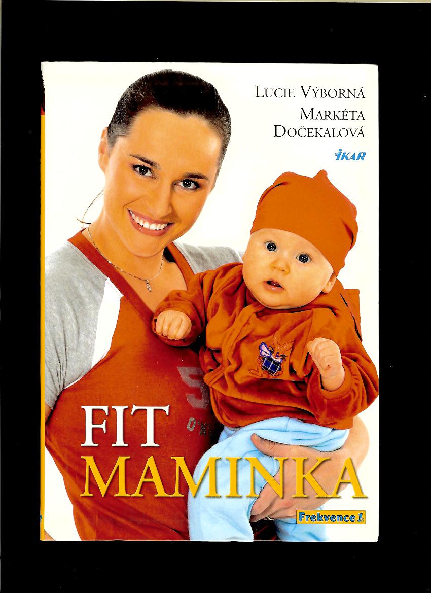 Lucie Výborná, Markéta Dočekalová: Fit maminka