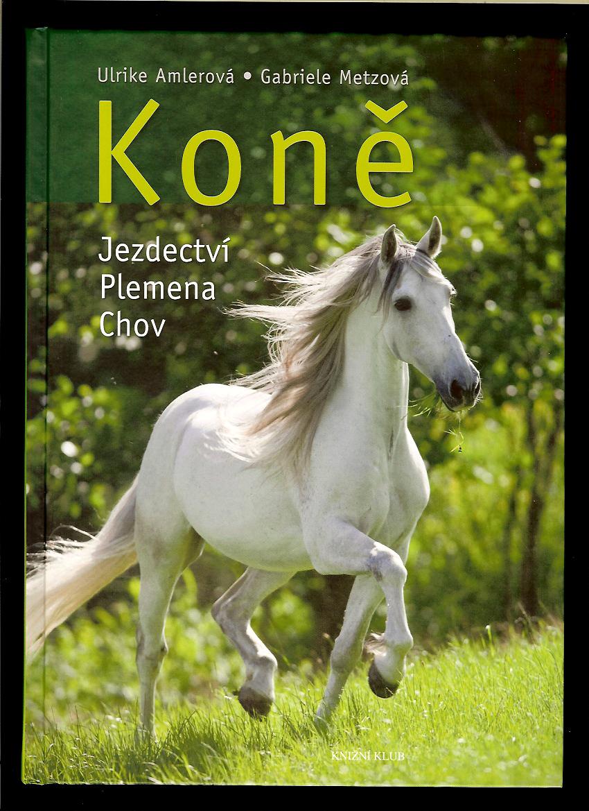 Ulrike Amlerová, Gabriele Metzová: Koně - jezdectví, plemena, chov