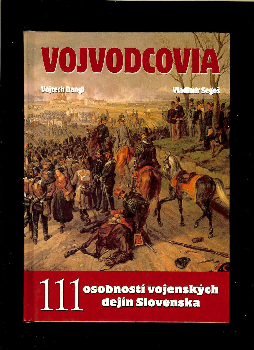 Vojtech Dangl, Vladimír Segeš: Vojvodcovia. 111 osobností vojenských dejín Slovenska