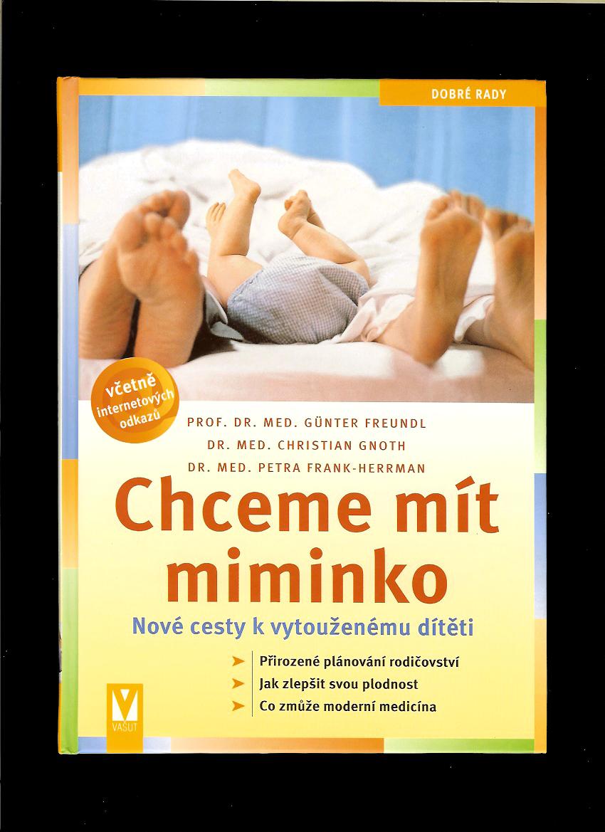 Günter Freundl a kol.: Chceme mít miminko