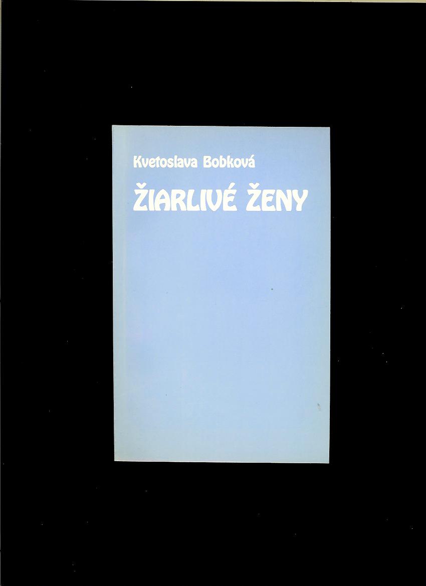 Kvetoslava Bobková: Žiarlivé ženy