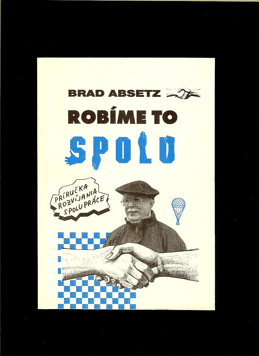 Brad Absetz: Robíme to spolu