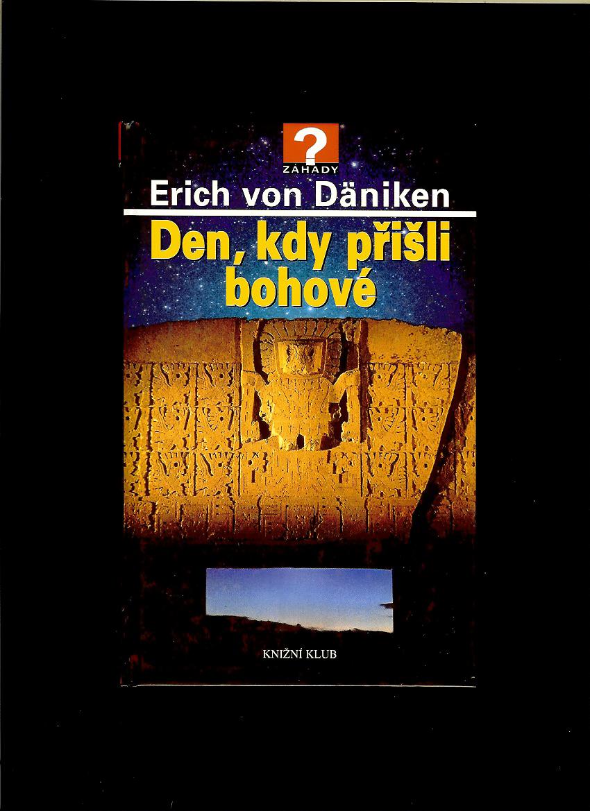 Erich von Däniken: Den, kdy přišli bohové