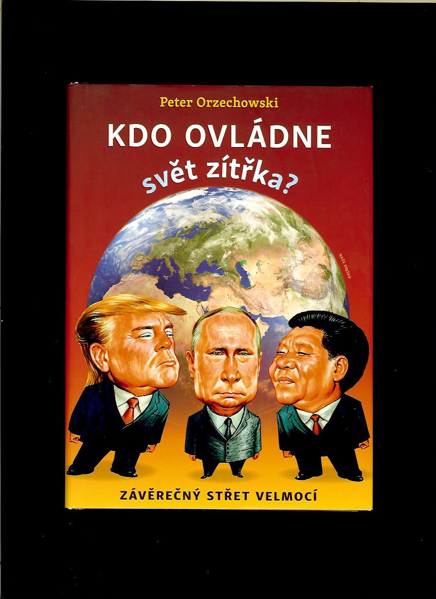 Peter Orzechowski: Kdo ovládne svět zítřka?