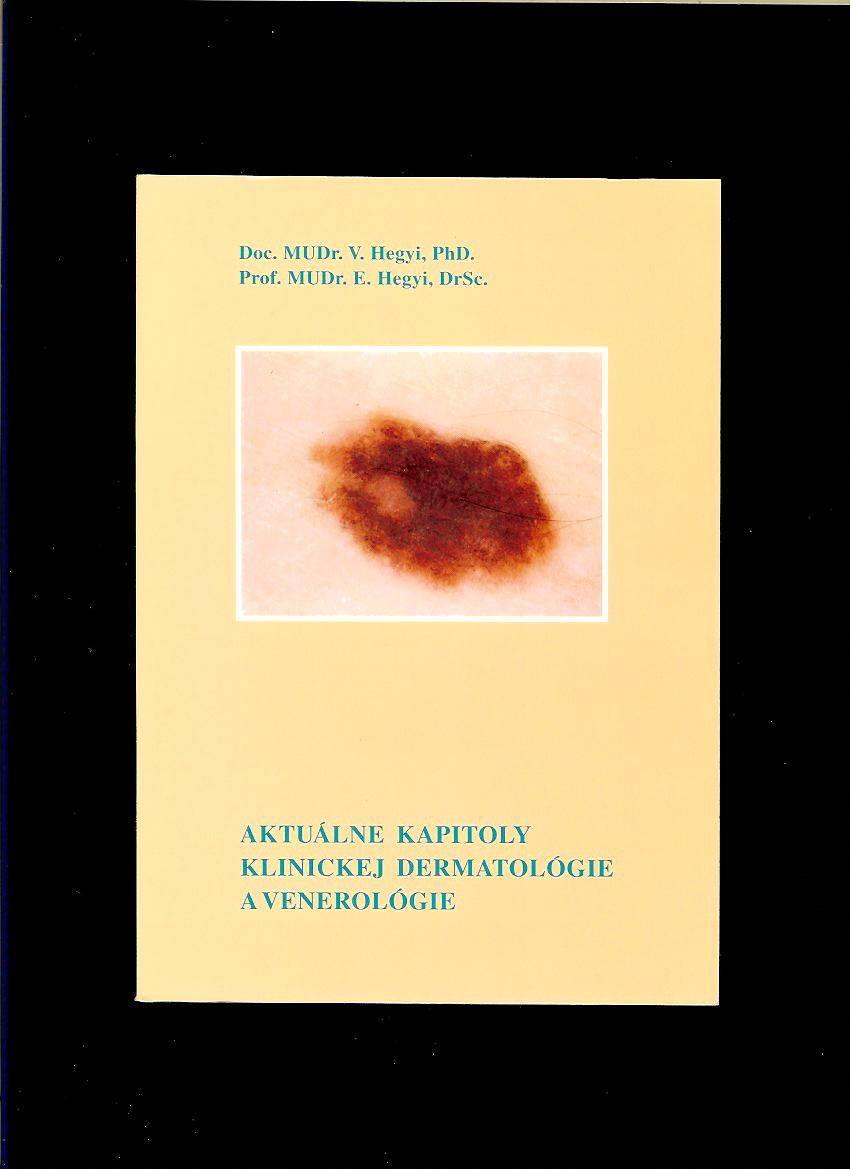 V. Hegyi, E. Hegyi: Aktuálne kapitoly klinickej dermatológie a venerológie