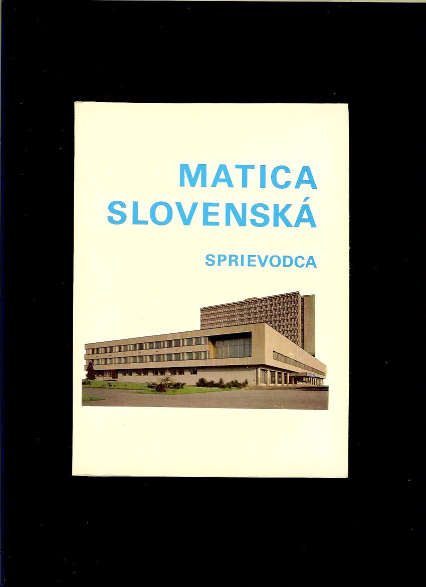 Viliam Mruškovič: Matica slovenská. Sprievodca