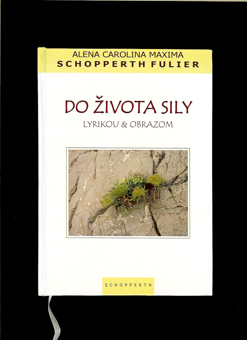 Alena Carolina Maxima Schopperth Fulier: Do života sily