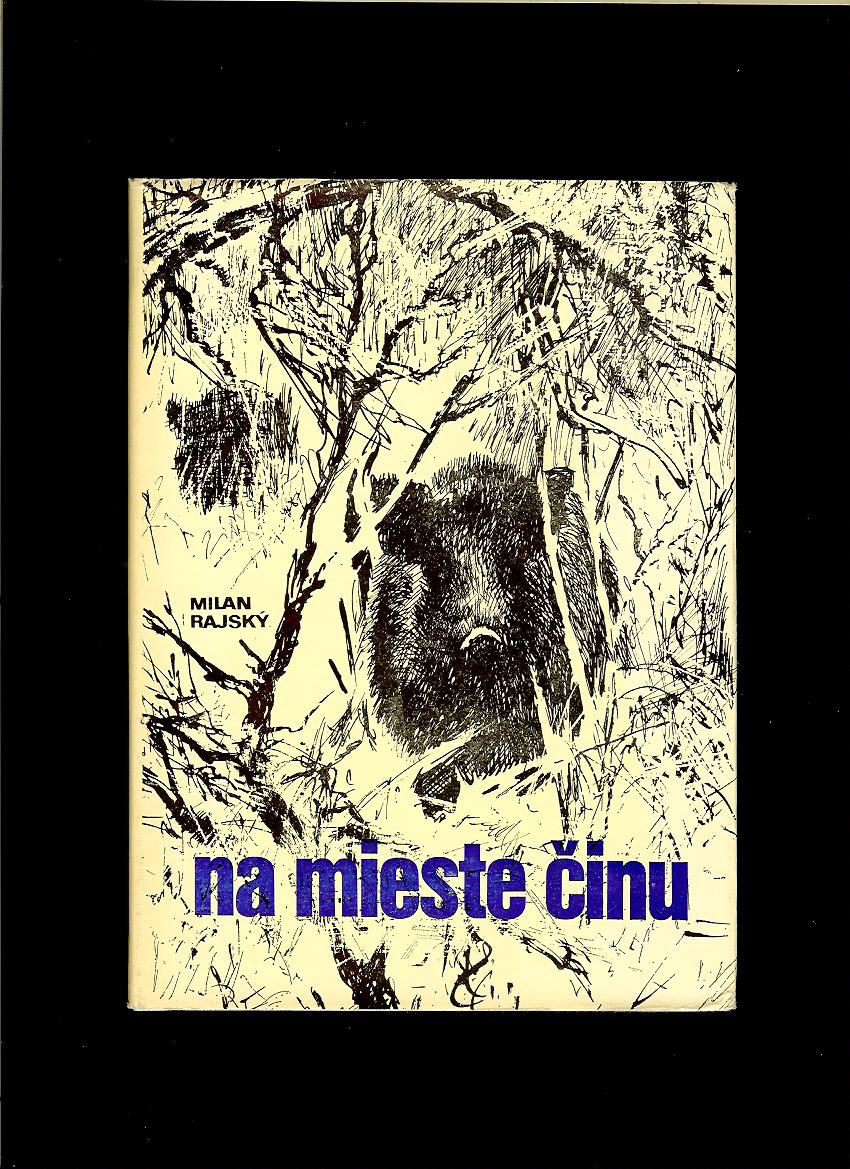 Milan Rajský: Na mieste činu