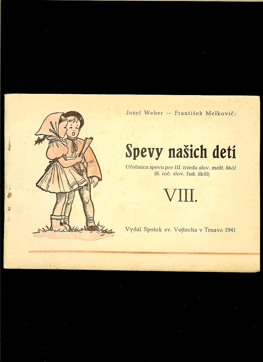 Jozef Weber, František Melkovič: Spevy našich detí /1941/