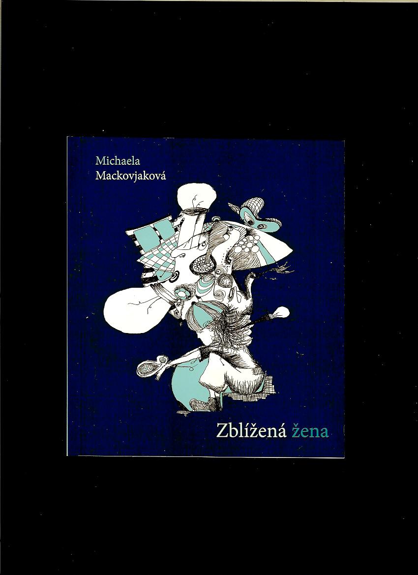Michaela Mackovjaková: Zblížená žena