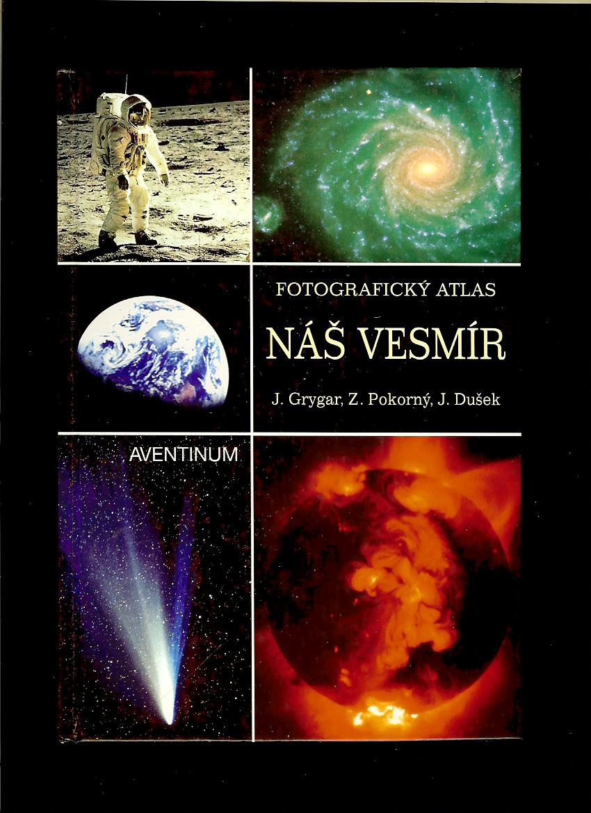 Jiří Grygar a kol.: Náš vesmír - fotografický atlas