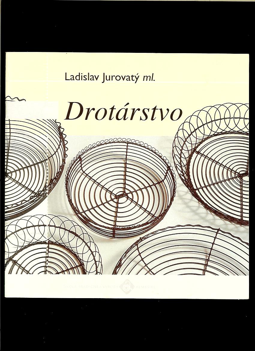 Ladislav Jurovatý ml.: Drotárstvo