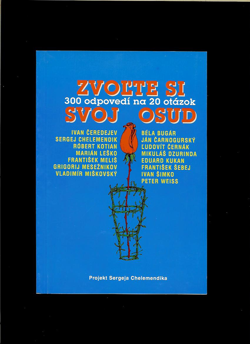 Sergej Chelemendik: Zvoľte si svoj osud. 300 odpovedí na 20 otázok