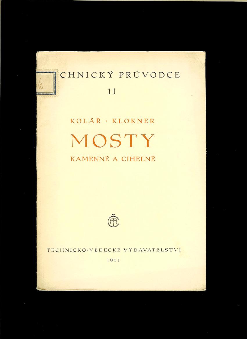 Jan Kolář, František Klokner: Kamenné a cihelné mosty /1951/
