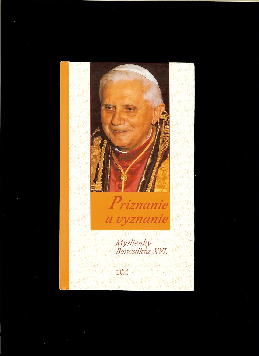 Priznanie a vyznanie. Myšlienky Benedikta XVI.