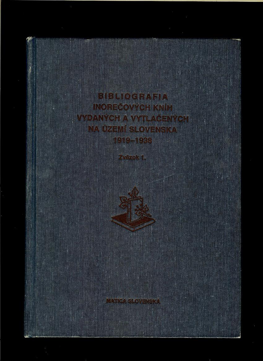 Agáta Klimeková a kol.: Bibliografia inorečových kníh vydaných a vytlačených na území Slovenska 1919-1938. Zv. 1