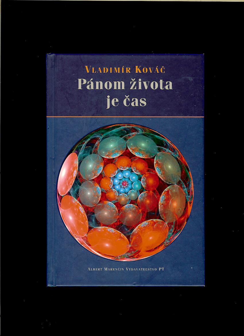 Vladimír Kováč: Pánom života je čas