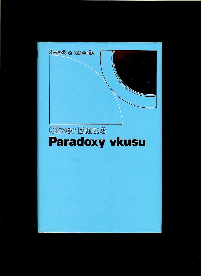 Oliver Bakoš: Paradoxy vkusu