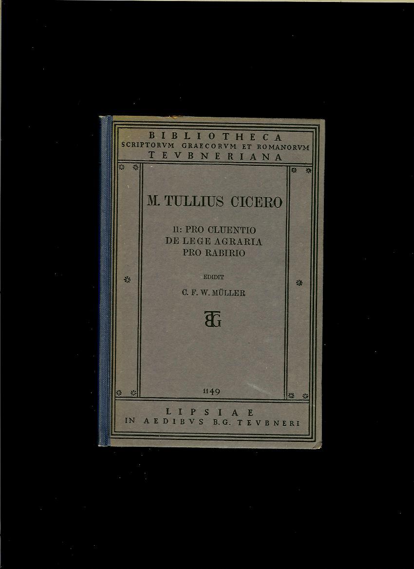 Marcus Tullius Cicero: Pro Cluentio, De lege agraria, Pro Rabirio /1922/