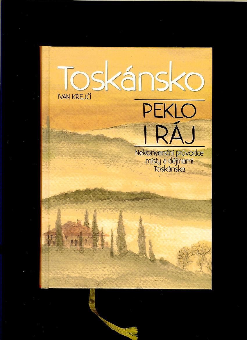 Ivan Krejčí: Toskánsko. Peklo i ráj