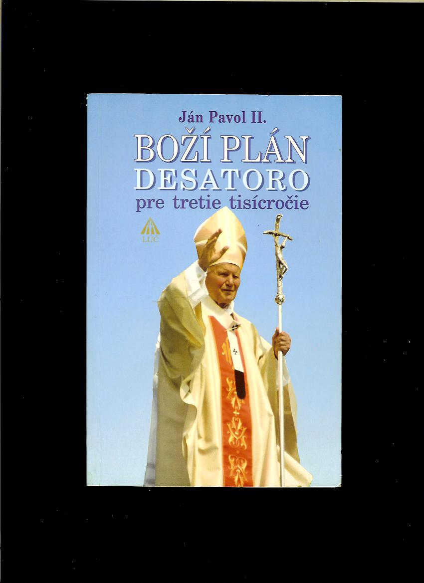Ján Pavol II.: Boží plán. Desatoro pre tretie tisícročie