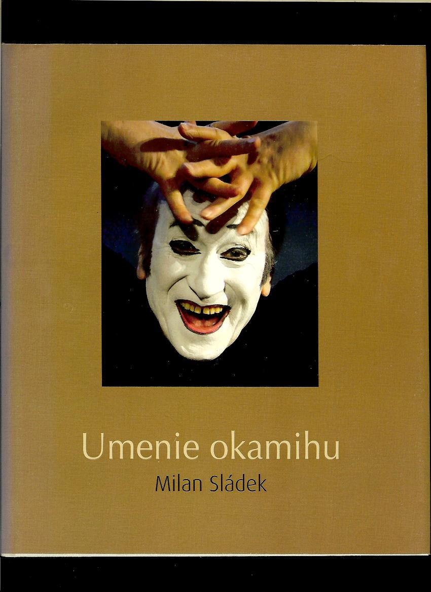 Milan Sládek: Umenie okamihu