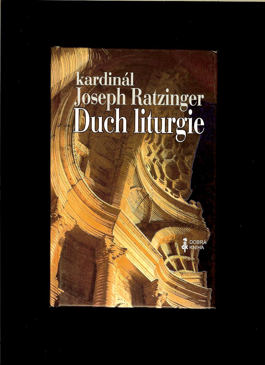 Joseph Ratzinger: Duch liturgie