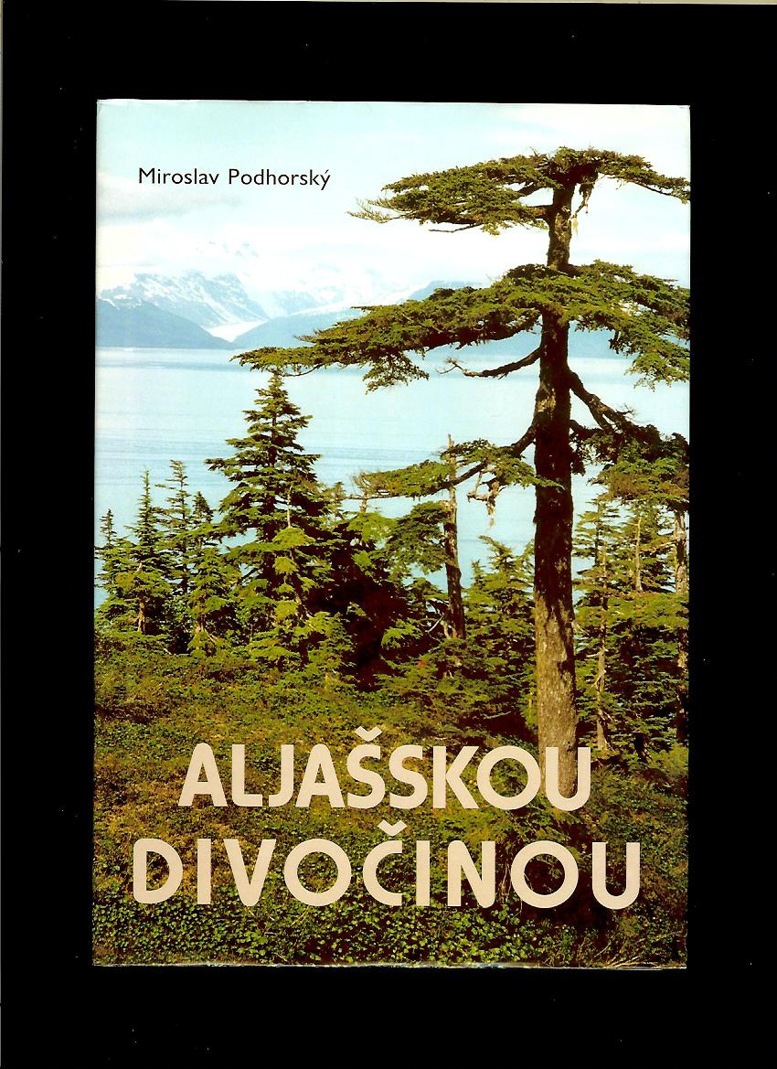 Miroslav Podhorský: Aljašskou divočinou