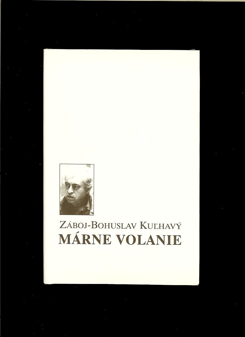 Záboj Bohuslav Kuľhavý: Márne volanie
