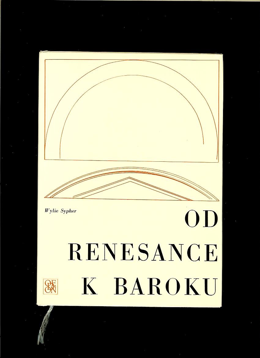 Wylie Sypher: Od renesance k baroku. Proměny umění a literatury 1400-1700