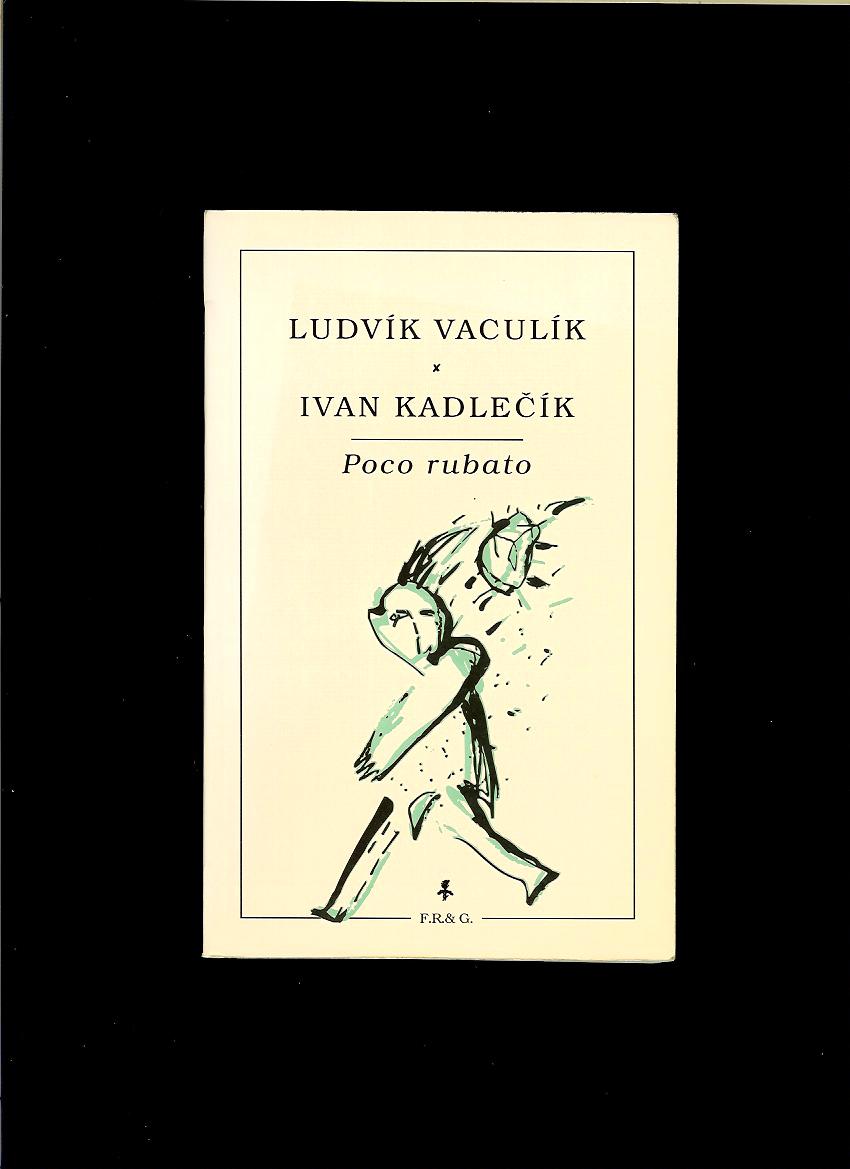 Ludvík Vaculík, Ivan Kadlečík: Poco rubato