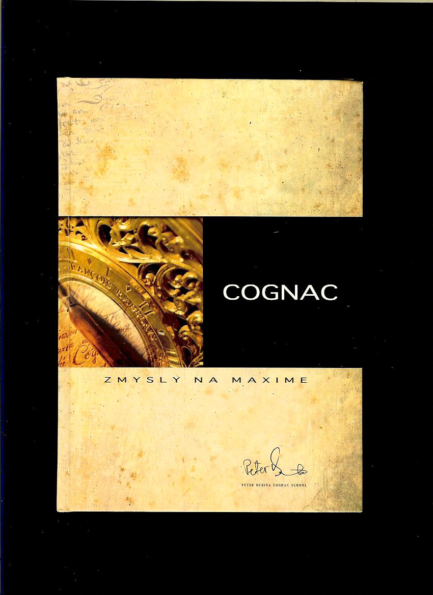 Peter Dubina: Cognac. Zmysly na maxime