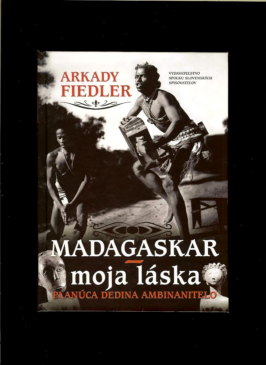 Arkady Fiedler: Madagaskar – moja láska