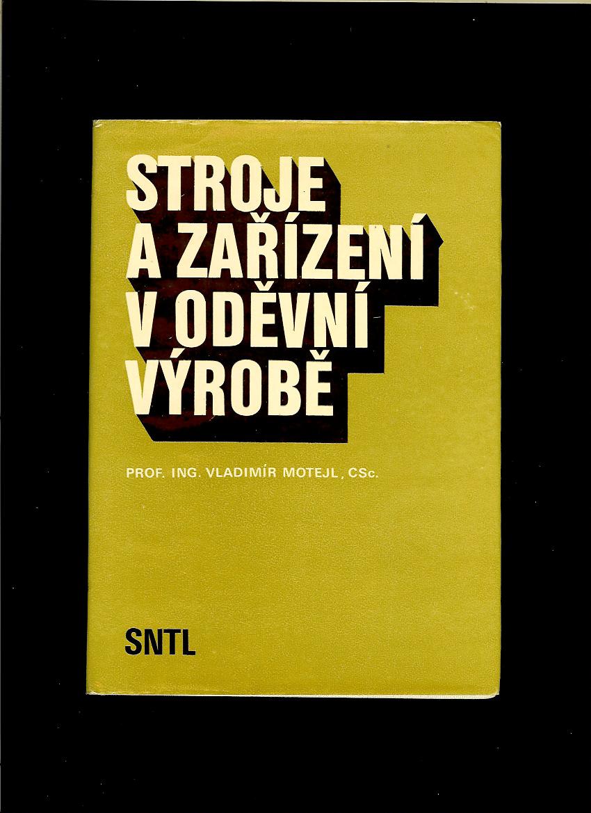 Vladimír Motejl: Stroje a zařízení v oděvní výrobě