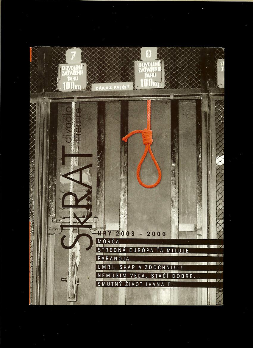 Kol.: Divadlo SkRAT. Hry 2003-2006