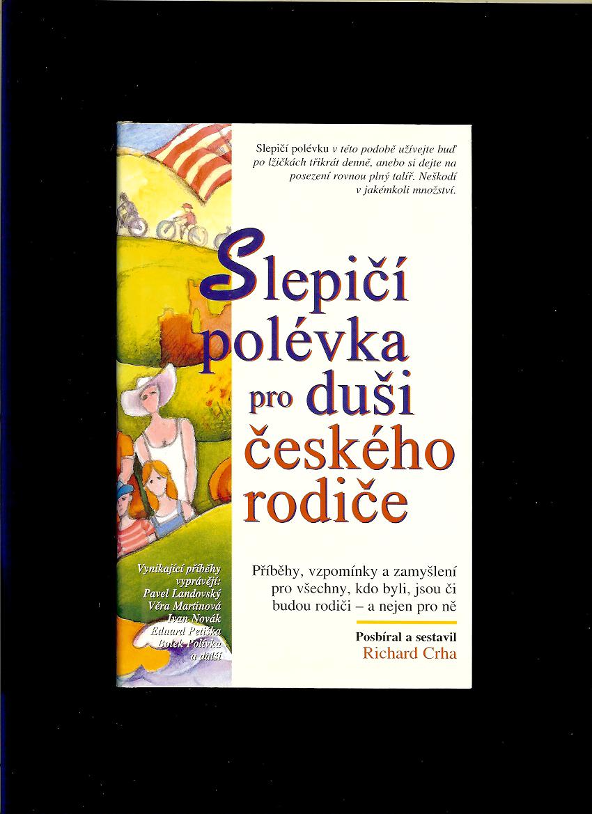 Richard Crha: Slepičí polévka pro duši českého rodiče