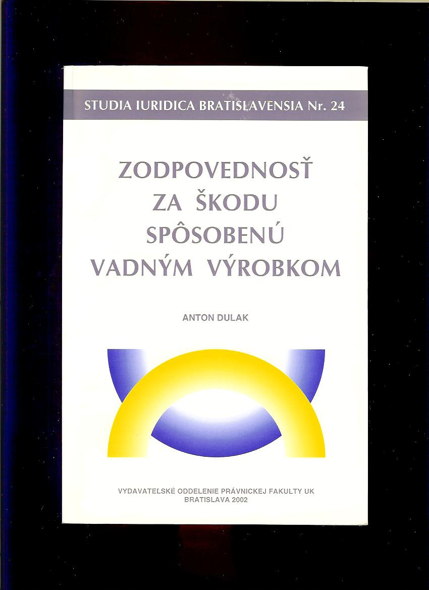 Anton Dulak: Zodpovednosť za škodu spôsobenú vadným výrobkom