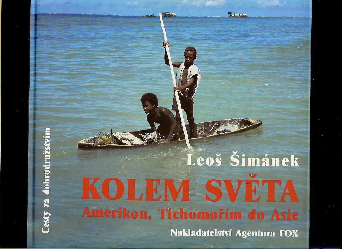 Leoš Šimánek: Kolem světa Amerikou, Tichomořím do Asie