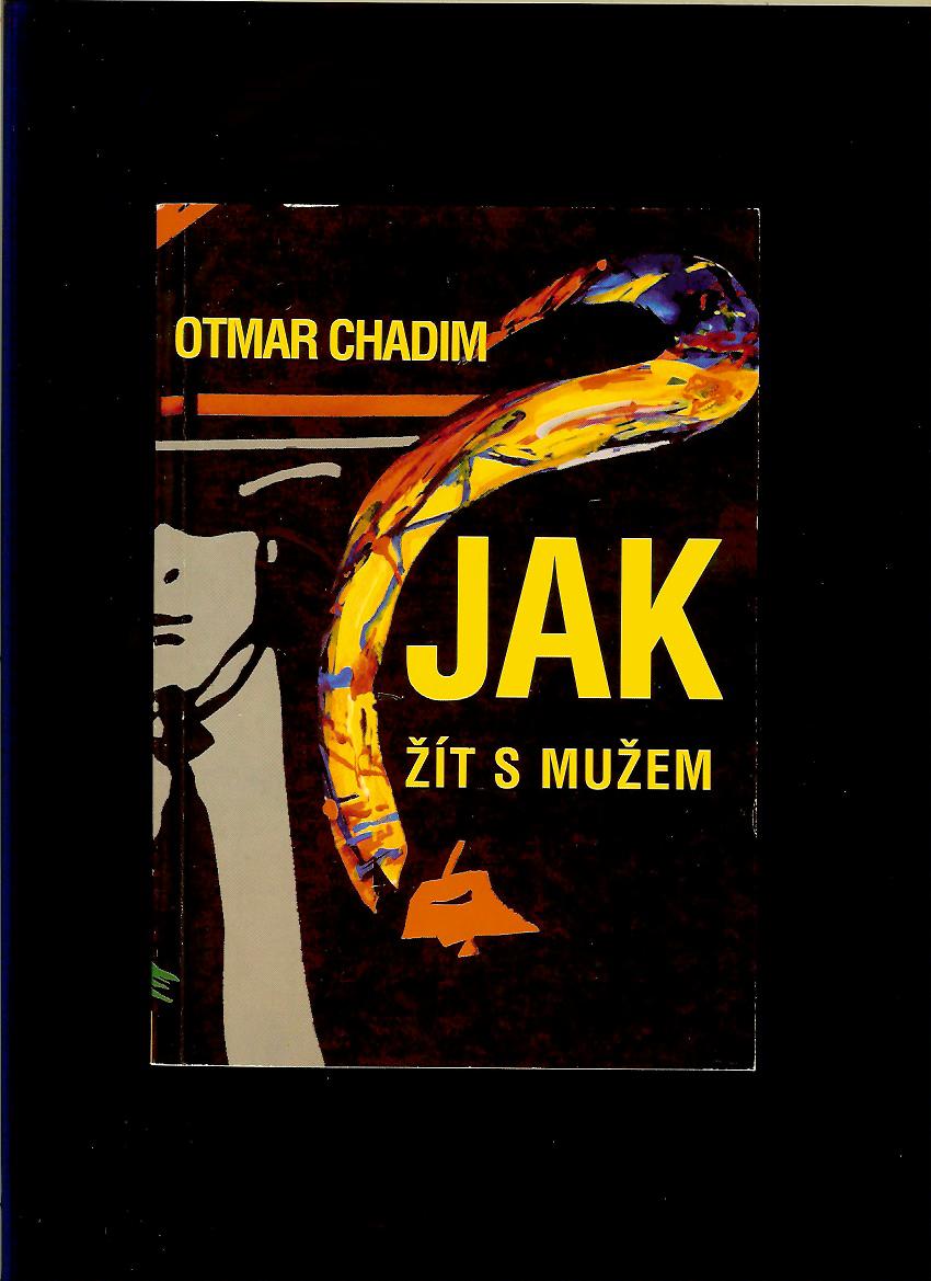 Otmar Chadim: Jak žít s mužem