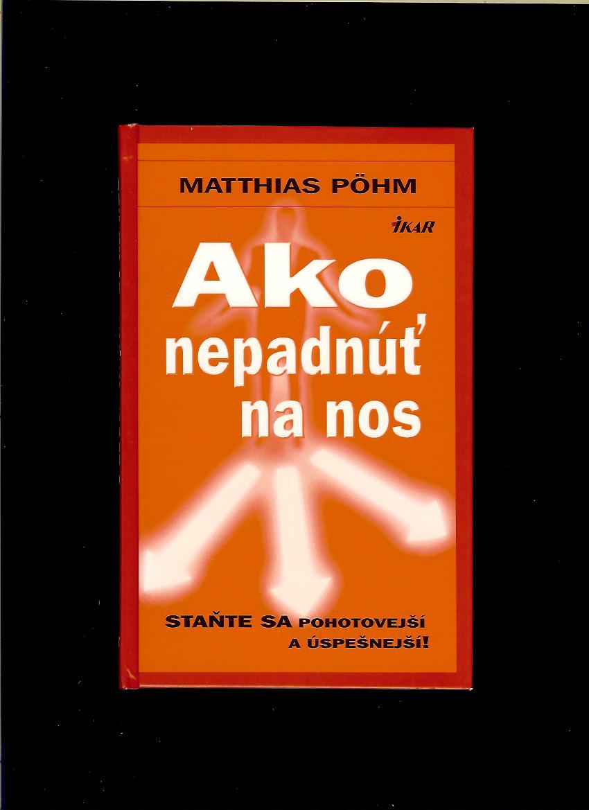 Matthias Pöhm: Ako nepadnúť na nos
