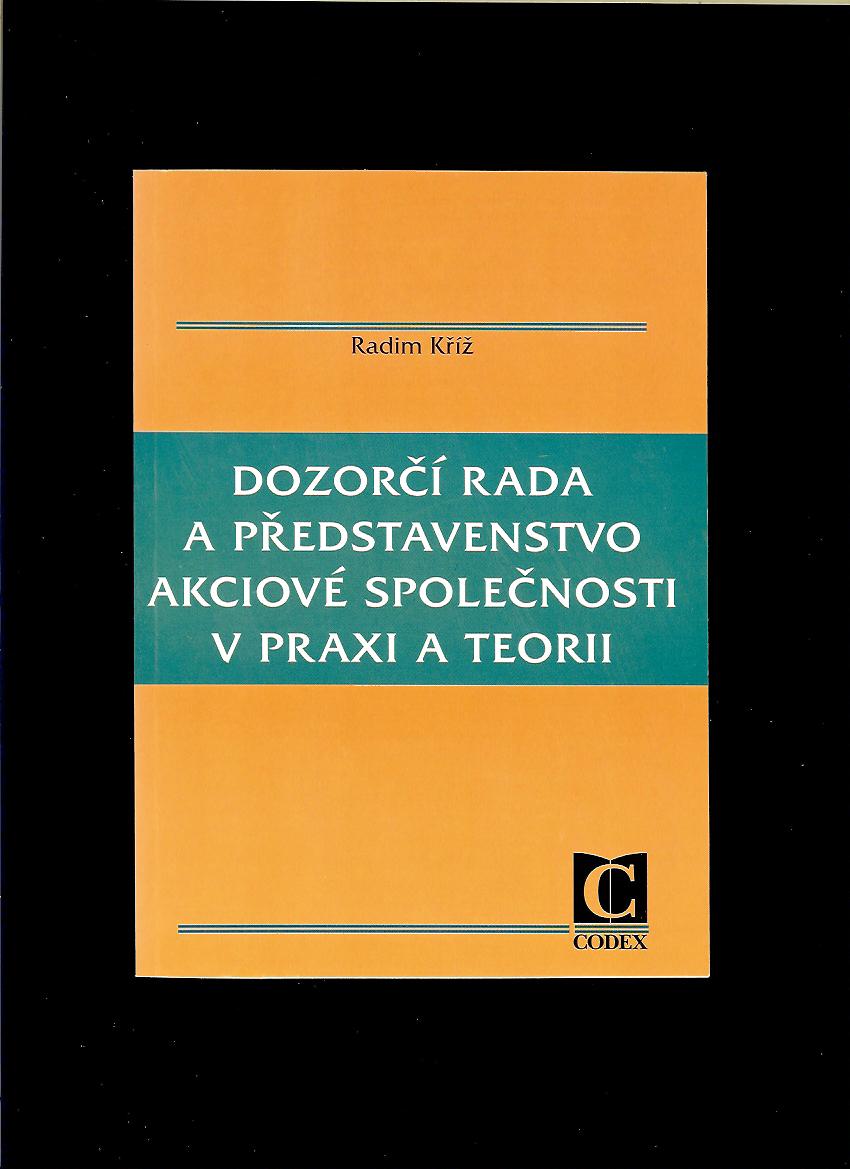 Radim Kříž: Dozorčí rada a představenstvo akciové společnosti v praxi a teorii