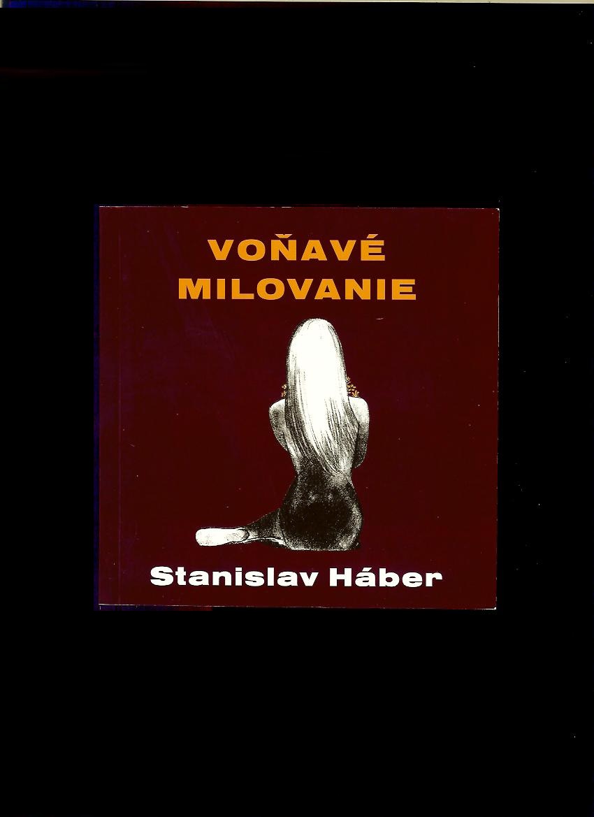 Stanislav Háber: Voňavé milovanie