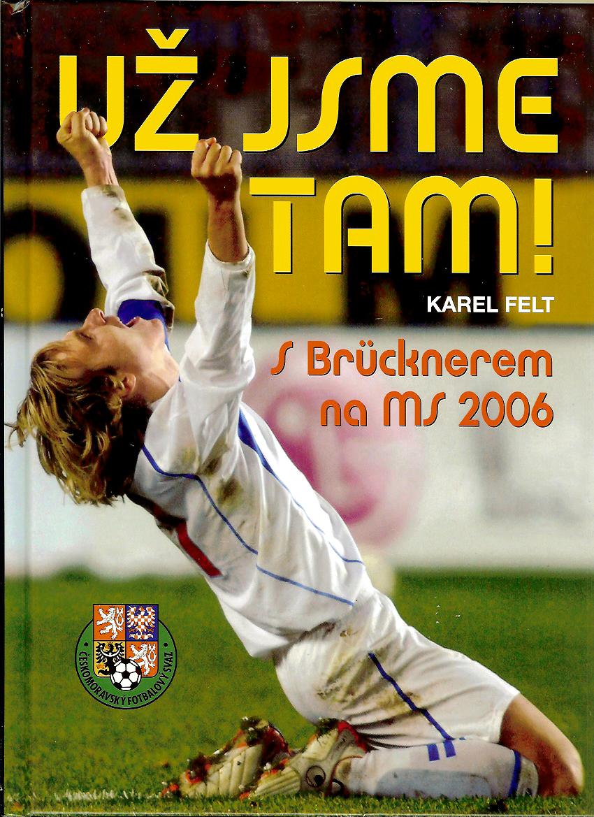 Karel Felt: Už jsme tam! S Brücknerem na MS 2006