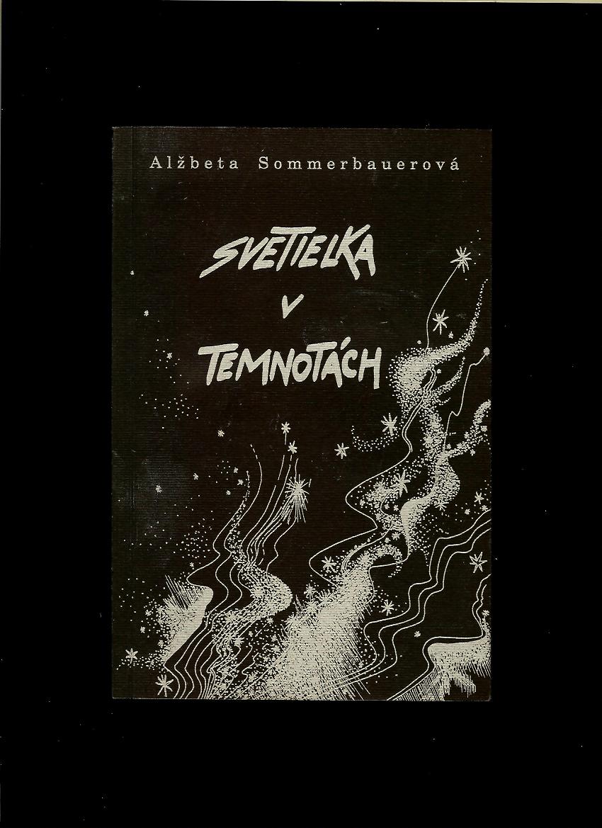 Alžbeta Sommerbauerová: Svetielka v temnotách