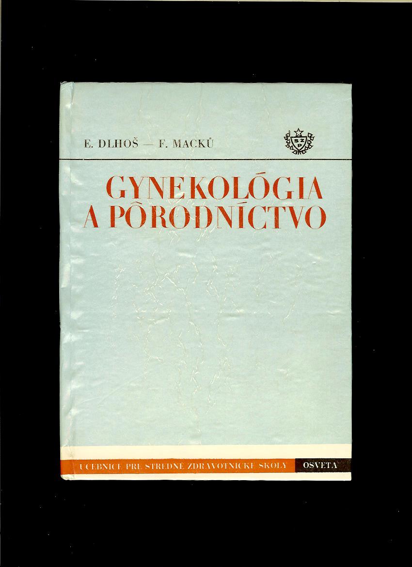Ernest Dlhoš, František Macků: Gynekológia a pôrodníctvo