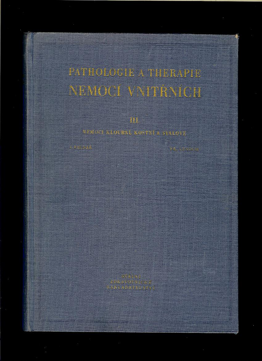Josef Pelnář: Pathologie a therapie nemocí vnitřních. Nemoci kloubní, kostní a svalové /1953/