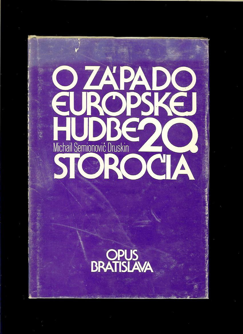 Michail Semionovič Druskin: O západoeurópskej hudbe 20. storočia