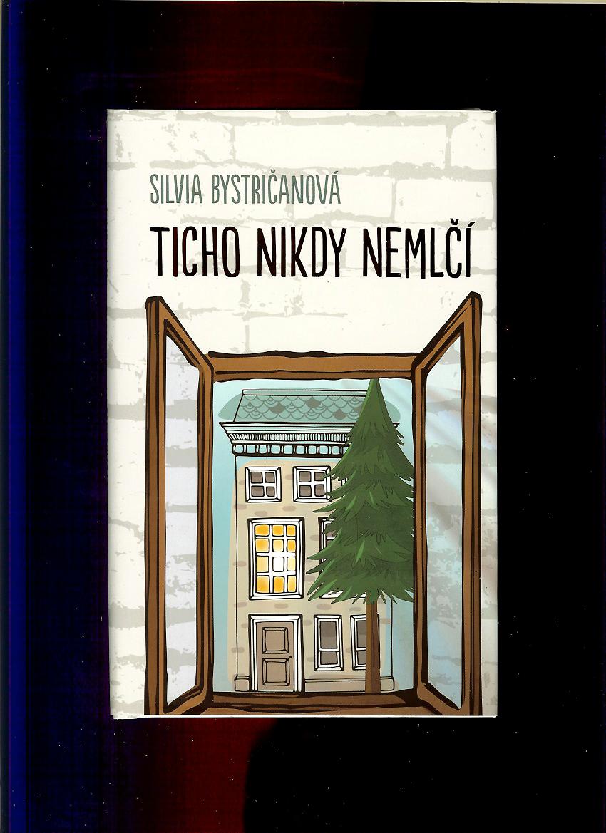Silvia Bystričanová: Ticho nikdy nemlčí