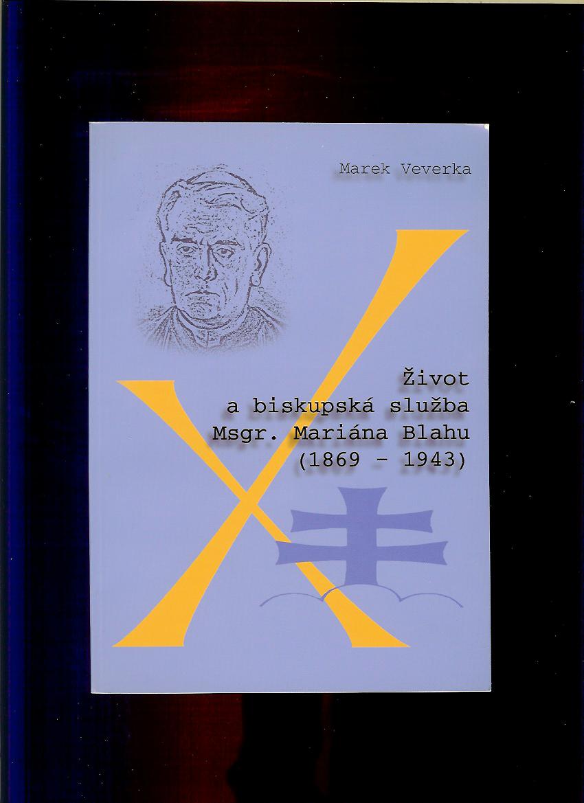 Marek Veverka: Život a biskupská služba Msgr. Mariána Blahu (1869-1943)