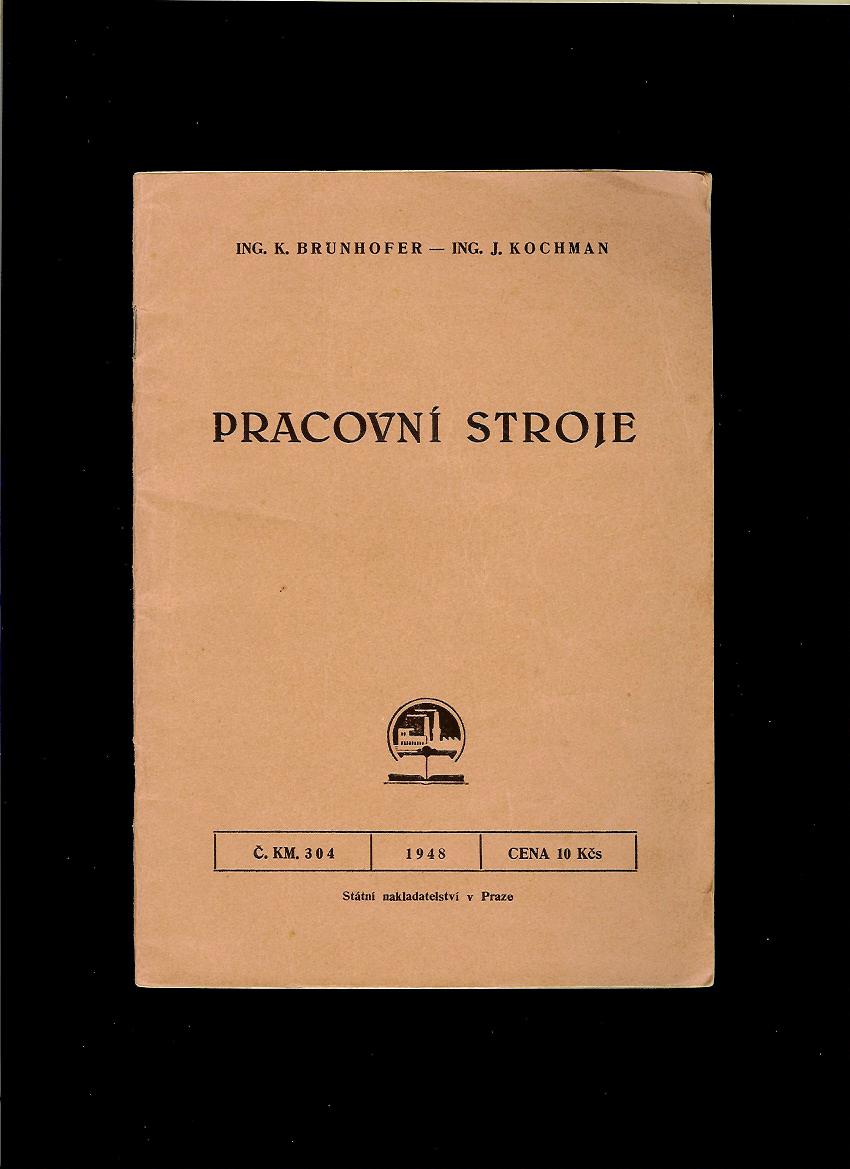 K. Brunhofer, J. Kochman: Pracovní stroje /1948/